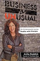 Business as Unusual: My Entrepreneurial Journey - Profits with Principles