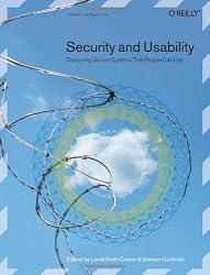 Security and Usability: Designing Secure Systems That People Can Use