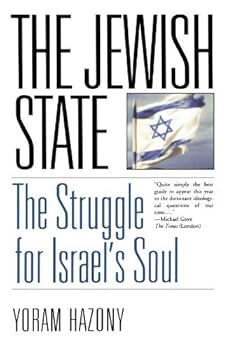 the jewish state: the struggle for israel's soul - yoram hazony the jewish state: the struggle for israel's soul - yoram hazony
