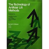 Post image for The Technology of Artificial Lift Methods; Introduction of Artificial Lift Systems, Beam Pumping: Design and Analysis, Gas Lift (Vol 2a)