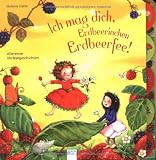 Ich mag dich, Erdbeerinchen Erdbeerfee!: Allererste Vorlesegeschichten Ich mag dich, Erdbeerinchen Erdbeerfee!: Allererste Vorlesegeschichten