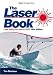 The Laser Book (Laser Book: Laser Sailing from Start to Finish)
