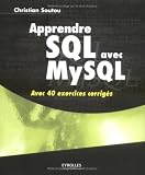 Apprendre SQL avec MySQL : Avec 40 exercices corrig�s