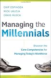 Managing the Millennials: Discover the Core Competencies for Managing Todays Workforce