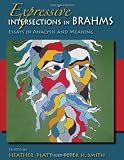 Expressive Intersections in Brahms: Essays in Analysis and Meaning (Musical Meaning and Interpretation)
