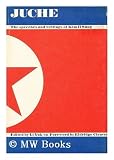 Juche! The Speeches and Writings of Kim Il Sung