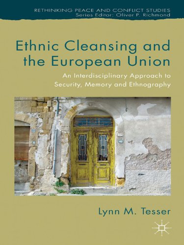 Ethnic Cleansing and the European Union: An Interdisciplinary Approach to Security, Memory and Ethnography (Rethinking Peace and Conflict Studies)