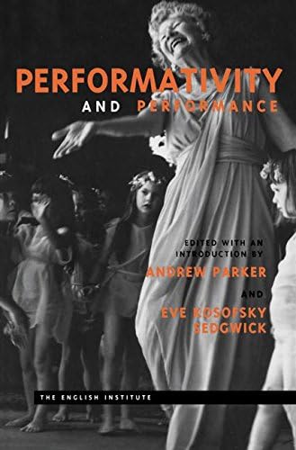 Performativity and Performance (Essays from the English Institute)