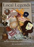 Local Legends: The Stories Behind the Headlines 100 Years of Southwestern Indiana Sports History