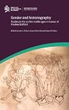 Gender and historiography : studies in the earlier middle ages in honour of Pauline Stafford