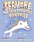 Seamore, the Very Forgetful Porpoise