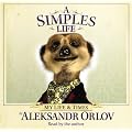 A Simples Life: The Life and Times of Aleksandr Orlov