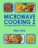 Microwave Cooking 2: Vegetarian Recipes