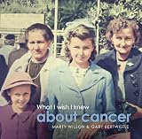 What I wish I knew About Cancer