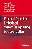 Practical Aspects of Embedded System Design using Microcontrollers