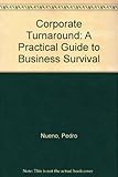 Corporate turnaround : a practical guide to business survival