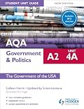 AQA A2 government & politics. Student unit guide. Unit 4A, The government of the USA