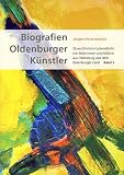 Bild zu: Biografien Oldenburger K�nstler. Band 2: 20 ausf�hrliche Lebensl�ufe von Malerinnen und Malern aus Oldenburg und dem Oldenburger Land
