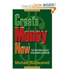 Create Money Now: You Will Make Money From Stocks and Bonds (9780595271412): Michael Buttacavoli