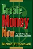 Create Money Now: You Will Make Money From Stocks and Bonds