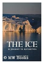 The Ice: A Journey to Antarctica