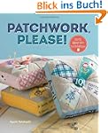 Patchwork, Please!: Colorful Zakka Pr...