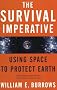 The Survival Imperative: Using Space to Protect Earth