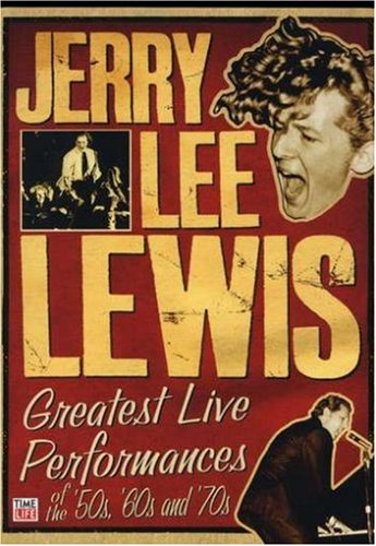 Jerry Lee Lewis: Greatest Live Performances of the 50s, 60s and 70s