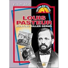 Louis Pasteur: Hunting Killer Germs