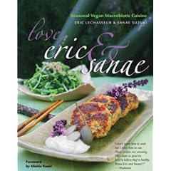 Love, Eric & Sanae: Seasonal Vegan Macrobiotic Cuisine