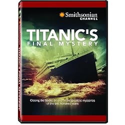Smithsonian Channel: Titanic's Final Mystery