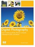 Digital Photography: From Camera to Printer, Print to Computer, Videotape to DVD,  and More!