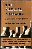 The Medical Messiahs; A Social History of Health Quackery in Twentieth-Century America.