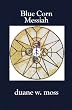 Blue Corn Messiah (Hidden Manna of the Sacred Circle)