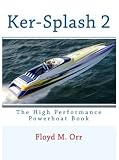 Ker-Splash 2: The High Performance Powerboat Book (Nonfiction in a Fictional Style)