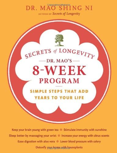 Secrets of Longevity: Dr. Mao's 8-week Program: Simple Steps That Add Years to Your Life