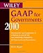 Search : Wiley GAAP for Governments 2010: Interpretation and Application of Generally Accepted Accounting Principles for State and Local Governments