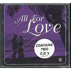 All for Love 2CDs by Various, Luther Vandross, James Ingram, Debbie Gibson Paula Abdul, Donny Osmond, Neil Diamond & Kim Carnes Wdney Moten, and Nancy English, Bangles, Vanessa Williams Cover Girls