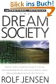 The Dream Society: How the Coming Shift from Information to Imagination Will Transform Your Business