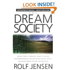 The Dream Society: How the Coming Shift from Information to Imagination Will Transform Your Business
