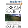 The Dream Society: How the Coming Shift from Information to Imagination Will Transform Your Business