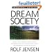 The Dream Society: How the Coming Shift from Information to Imagination Will Transform Your Business