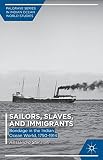 Sailors, slaves, and immigrants : bondage in the Indian Ocean world, 1750-1914