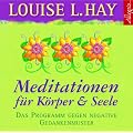 Meditationen f�r K�rper und Seele: Das Programm gegen negative Gedankenmuster