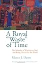 A Royal "Waste" of Time: The Splendor of Worshiping God and Being Church for the World