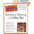 The Complete Idiot's Guide to Starting and Running a Coffee Bar by Linda Formichelli, W. Eric Martin, and Susan Gilbert
