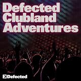 Defected Clubland Adventures - 10 Years In The House, Volume 1