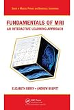 Fundamentals of MRI : an interactive learning approach