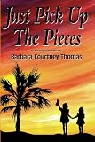 Just Pick Up The Pieces: An Autobiographical Novel