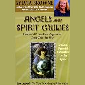 Angels and Spirit Guides: How to Call Upon Your Angels and Spirit Guide for Help | [Sylvia Browne]